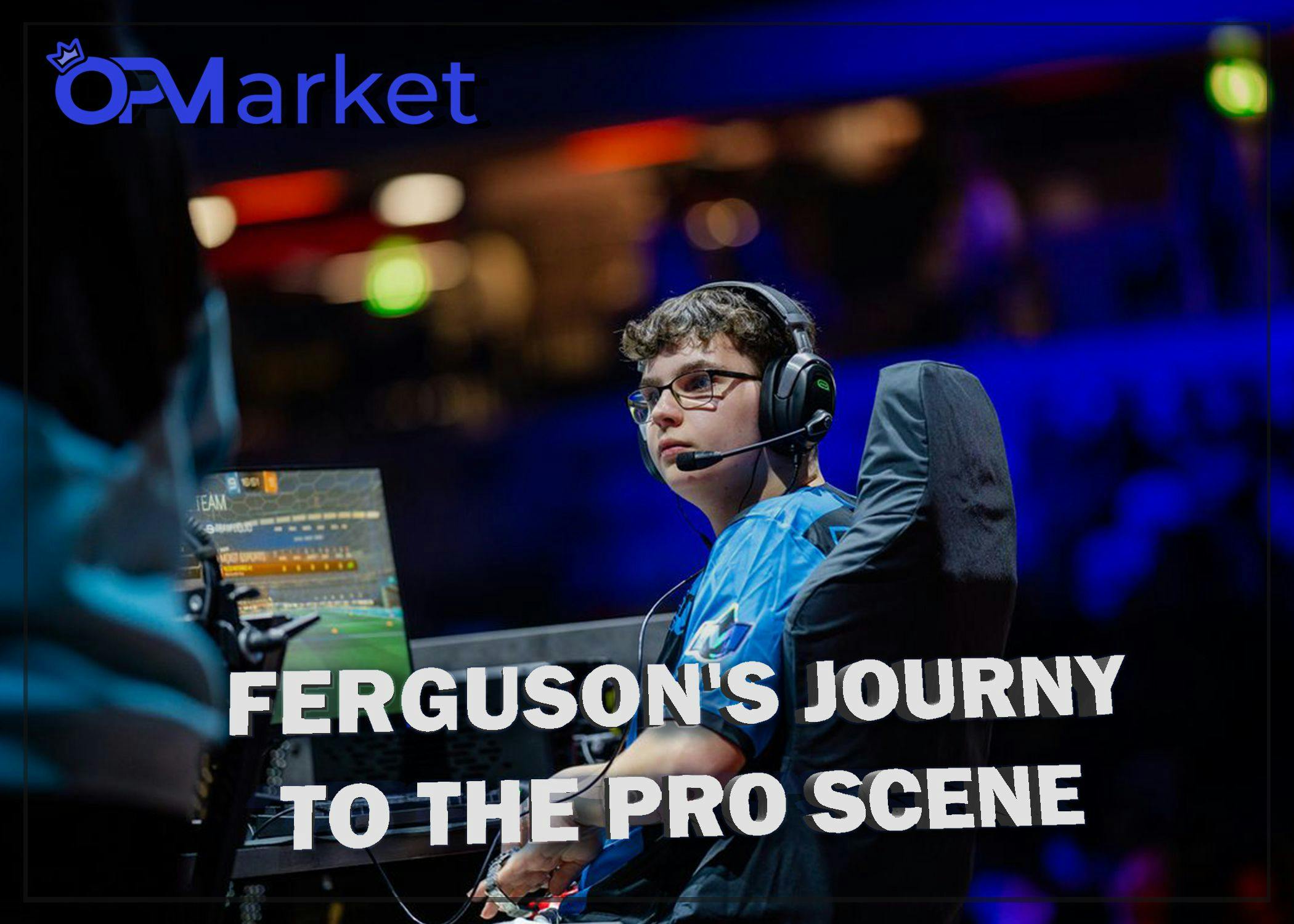 Rise Rocket League: Exploring Finlay Ferguson's Journey to the Pro Scene